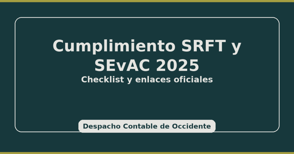 Cumplimiento SRFT y SEvAC 2025: diseño institucional en verde oscuro con acentos mostaza y marca de Despacho Contable de Occidente.
