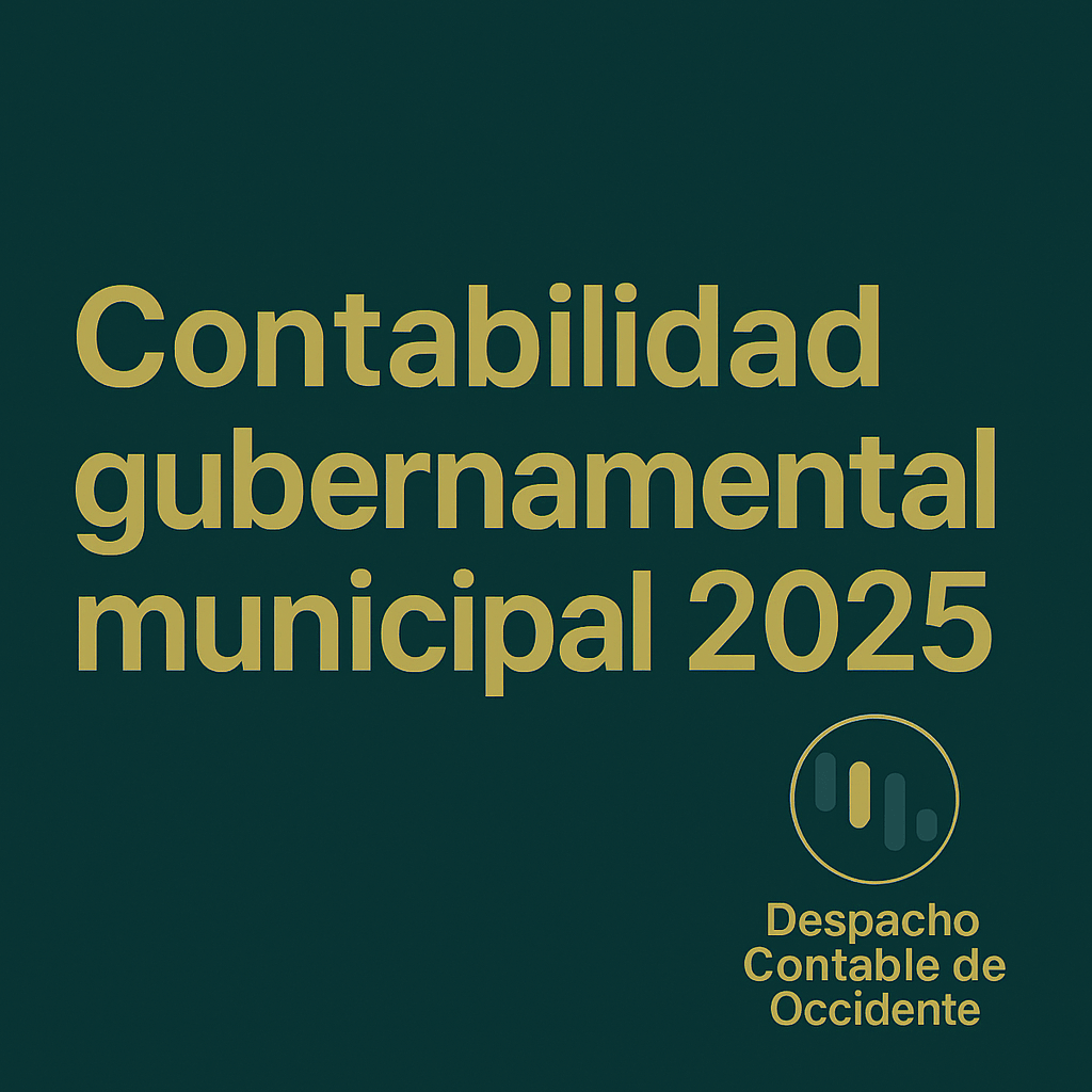 Contabilidad gubernamental municipal 2025: imagen en verde oscuro con acentos mostaza y texto completo legible de Despacho Contable de Occidente.